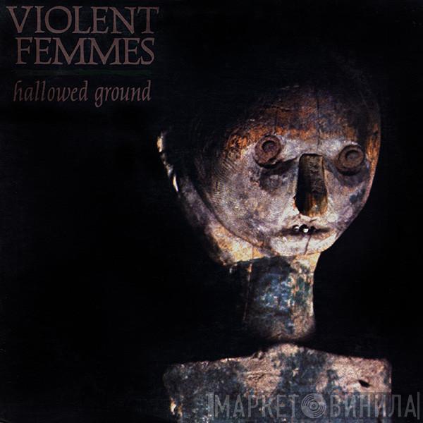  Violent Femmes  - Hallowed Ground