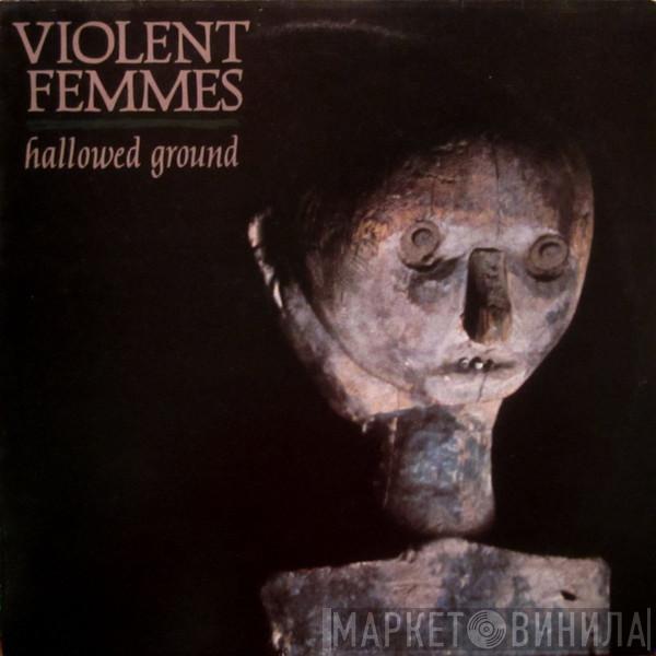  Violent Femmes  - Hallowed Ground