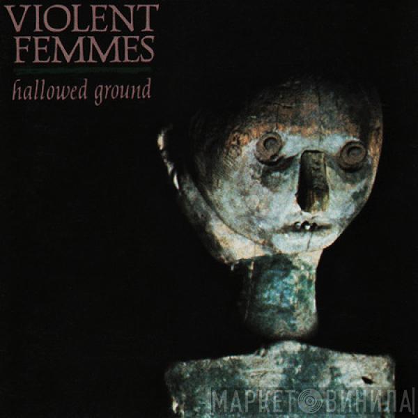  Violent Femmes  - Hallowed Ground