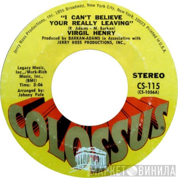  Virgil Henry  - I Can't Believe You're Really Leaving / You Ain't Sayin' Nothin' New