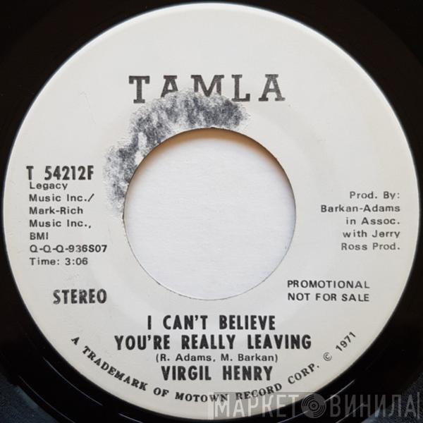 Virgil Henry - I Can't Believe You're Really Leaving