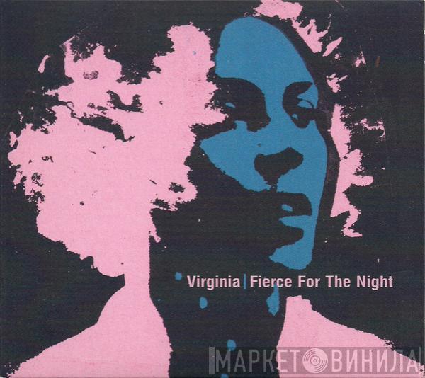 Virginia  - Fierce For The Night