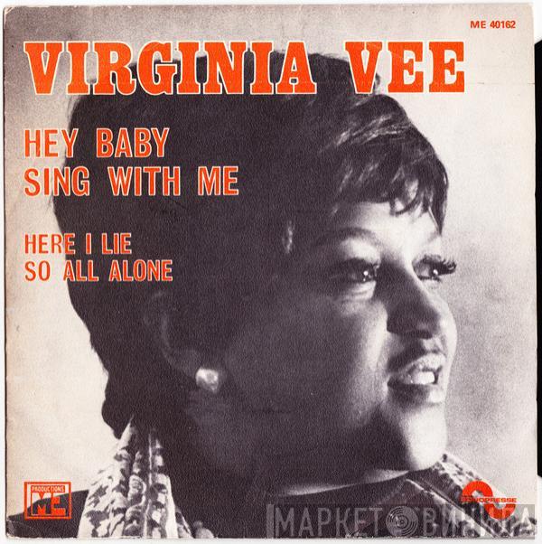 Virginia Vee - Hey Baby Sing With Me / Here I Lie So All Alone