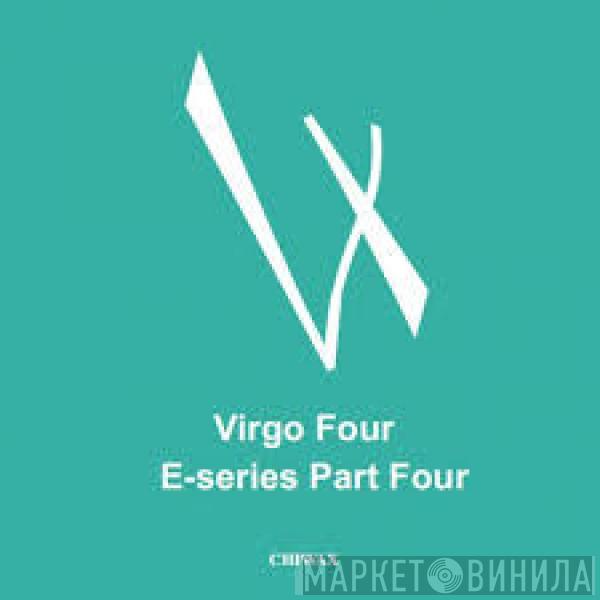 Virgo Four - E-Series Part Four