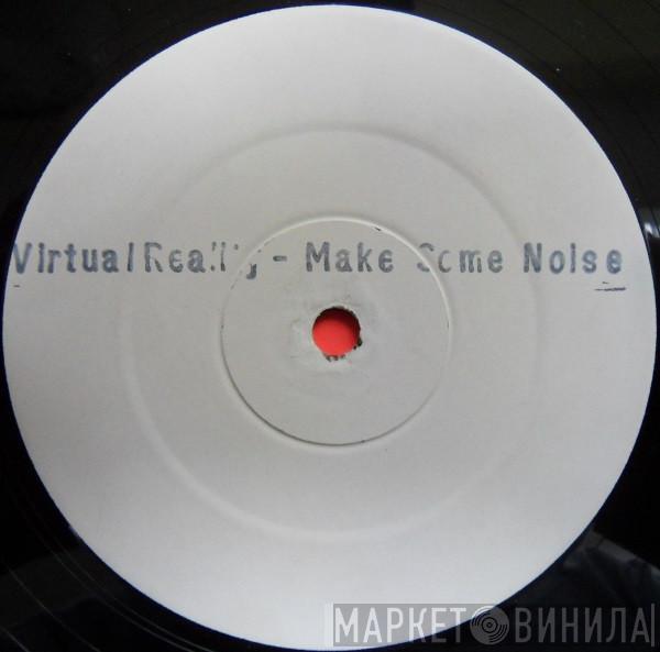 Virtual Reality  - Make Some Noise