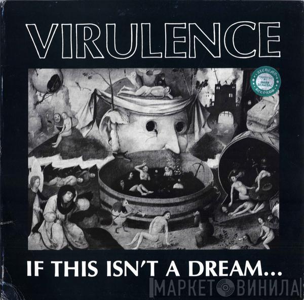  Virulence  - If This Isn't A Dream...