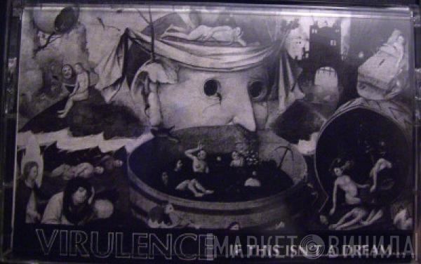  Virulence  - If This Isn't A Dream...