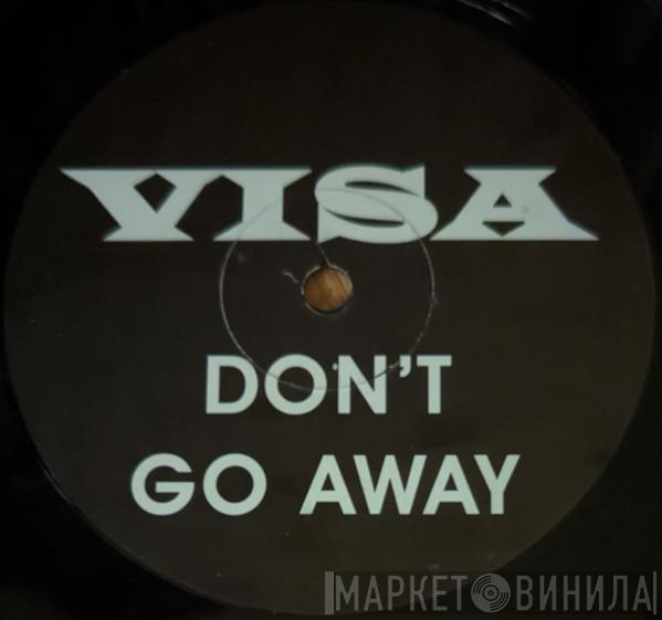 Visa - Don't Go Away