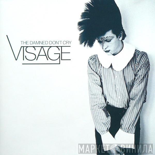 Visage - The Damned Don't Cry