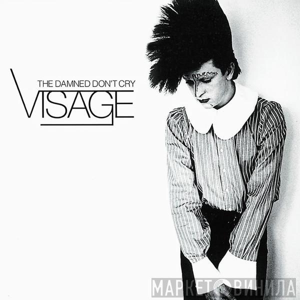 Visage - The Damned Don't Cry