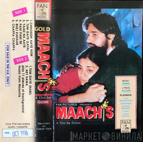 • Vishal Bhardwaj  Gulzar  - Maachis