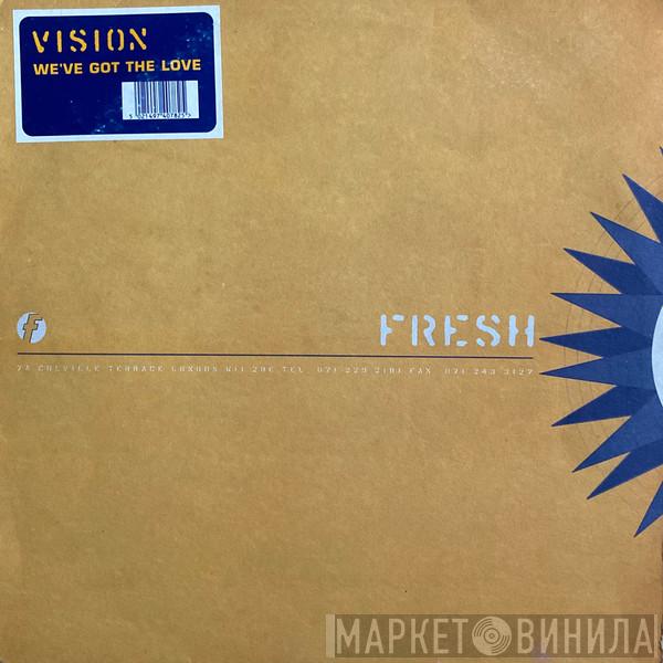 Vision  - We've Got The Love