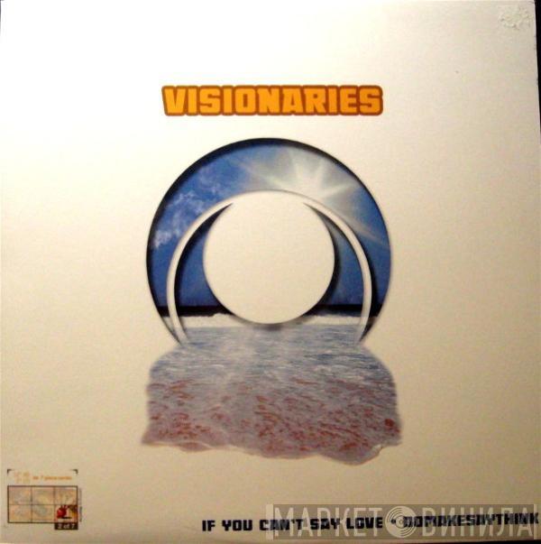 Visionaries - If You Can't Say Love / Domakesaythink