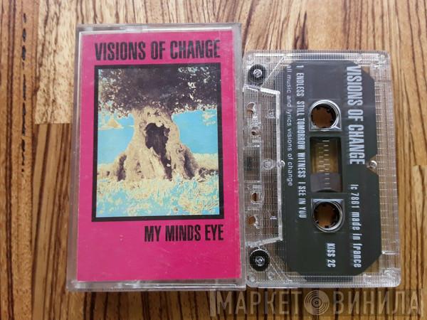Visions Of Change - My Minds Eye