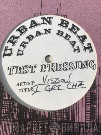 Vissal - I Get 'Cha / Penetrate