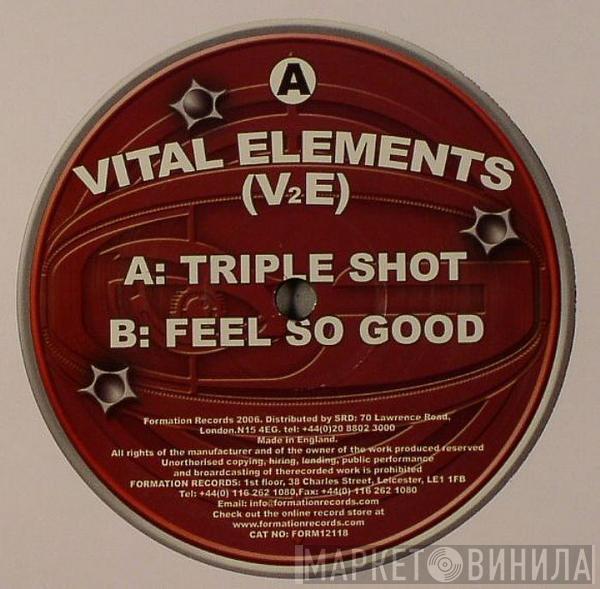 Vital Elements - Triple Shot / Feel So Good