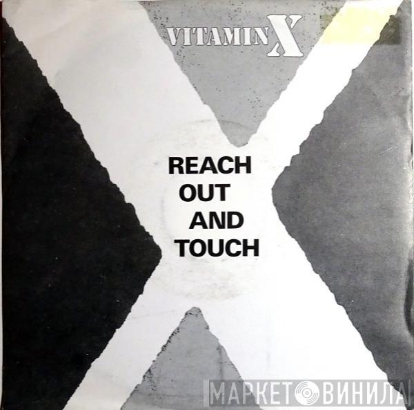 Vitamin X  - Reach Out And Touch