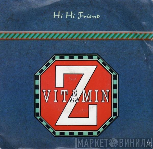 Vitamin Z - Hi Hi Friend