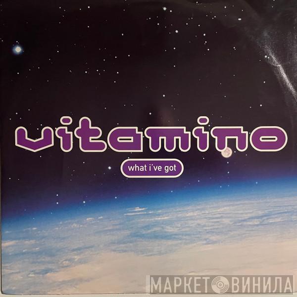 Vitamino - What I've Got