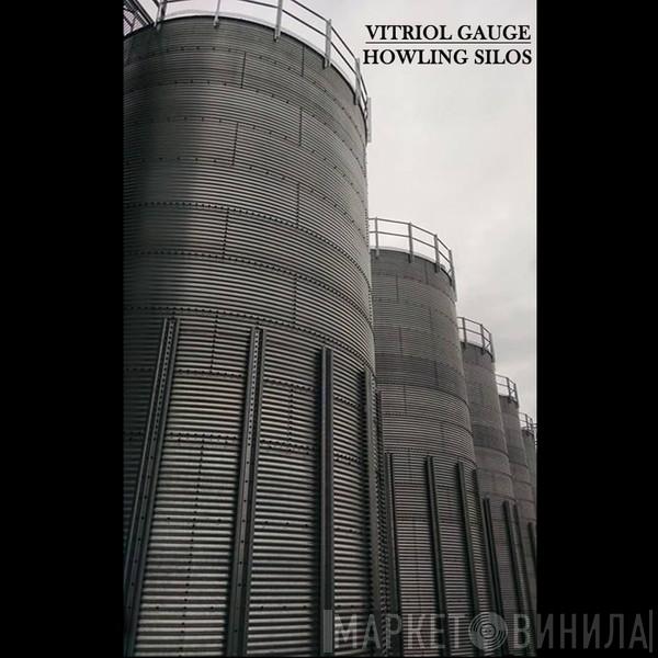  Vitriol Gauge  - Howling Silos