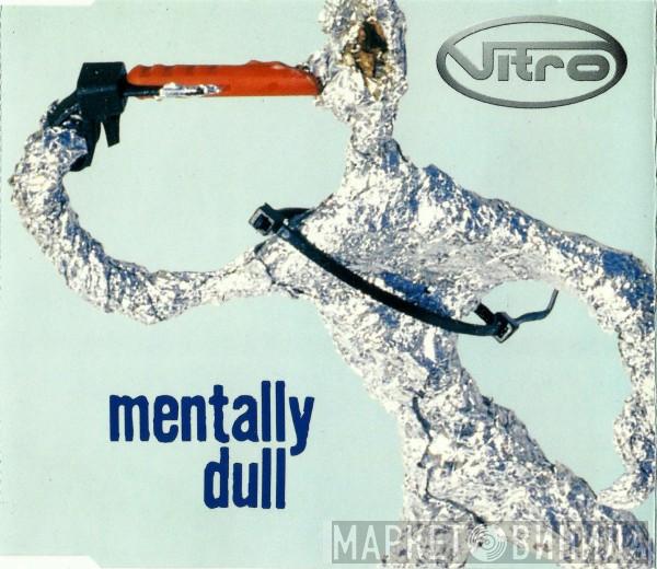 Vitro - Mentally Dull