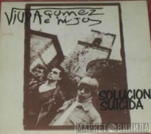 Viuda Gomez E Hijos - Solución Suicida