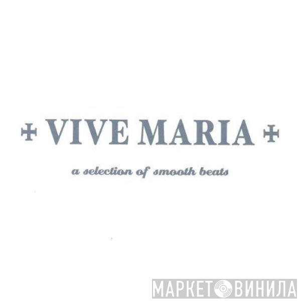 - Vive Maria: A Selection Of Smooth Beats
