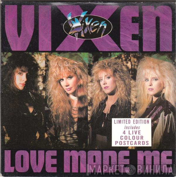 Vixen  - Love Made Me