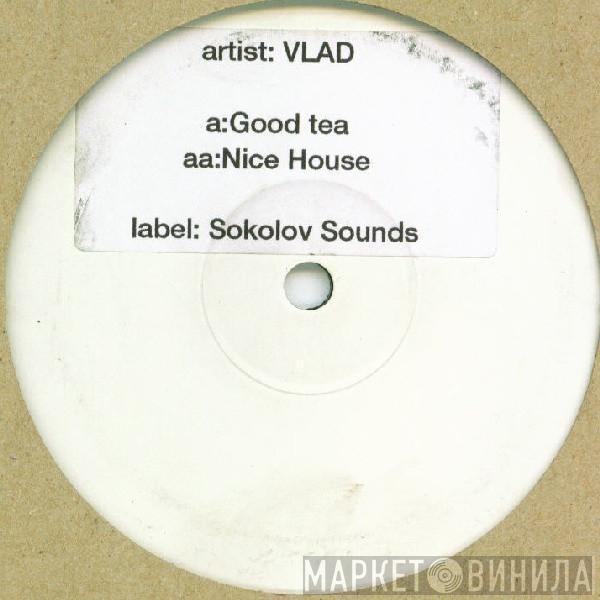 Vlad  - Good Tea / Nice House