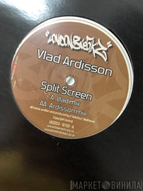 Vlad & Ardisson - Split Screen