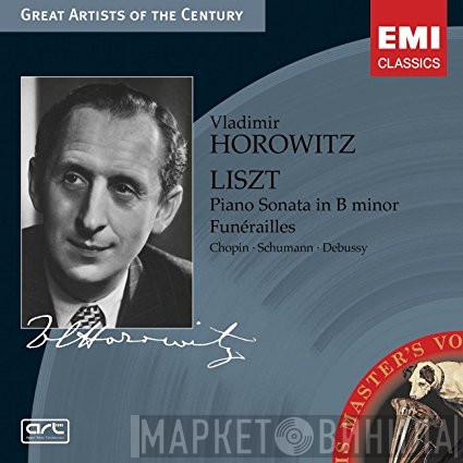 Vladimir Horowitz, Franz Liszt, Frédéric Chopin, Robert Schumann, Claude Debussy - Sonata In B Minor • Funérailles