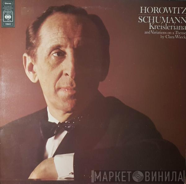 Vladimir Horowitz, Robert Schumann - Kreisleriana; Variations On A Theme By Clara Wieck