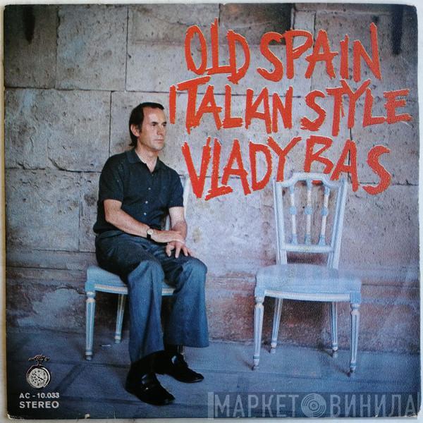  Vlady Bas  - Old Spain / Italian Style