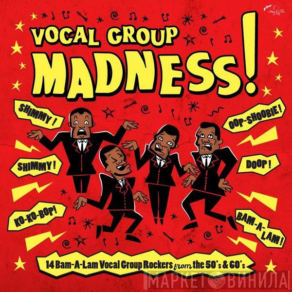  - Vocal Group Madness!