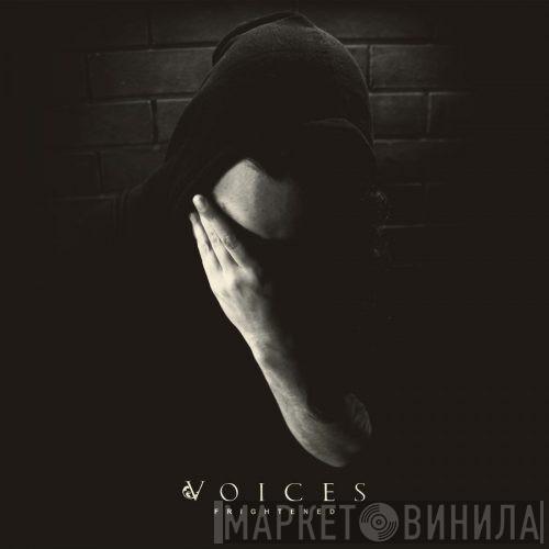 Voices  -  Frightened