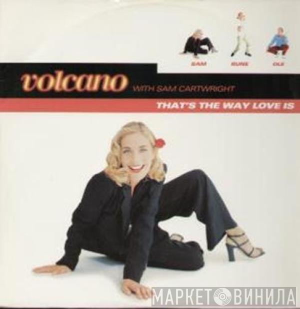 Volcano, Samantha Cartwright - That's The Way Love Is