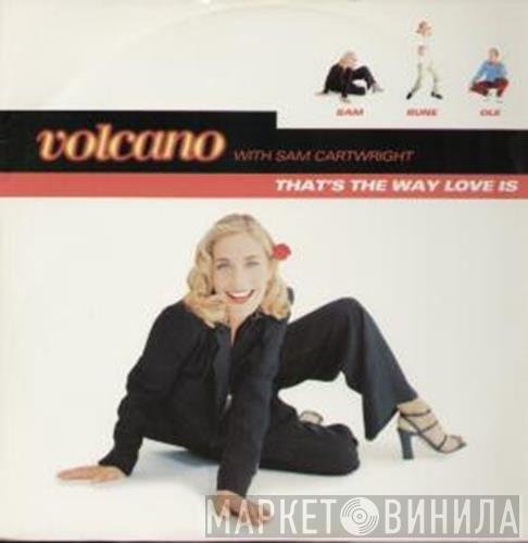 Volcano Samantha Cartwright  - That's The Way Love Is