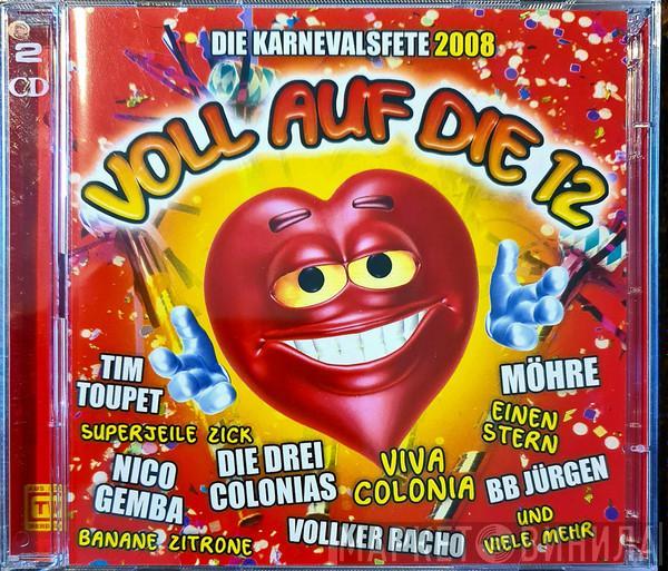  - Voll Auf Die 12 (Die Karnevalsfete 2008)