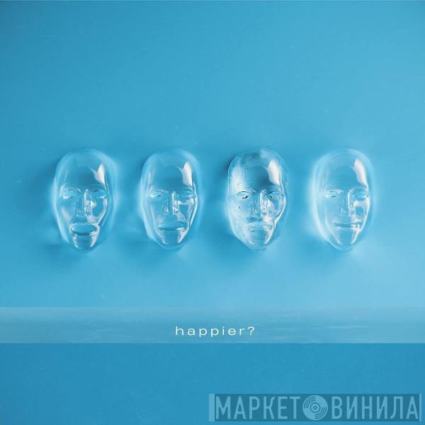 Volumes  - Happier?
