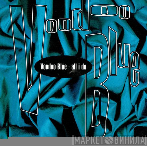 Voodoo Blue - All I Do / Now & Then