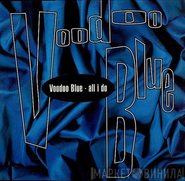 Voodoo Blue - All I Do