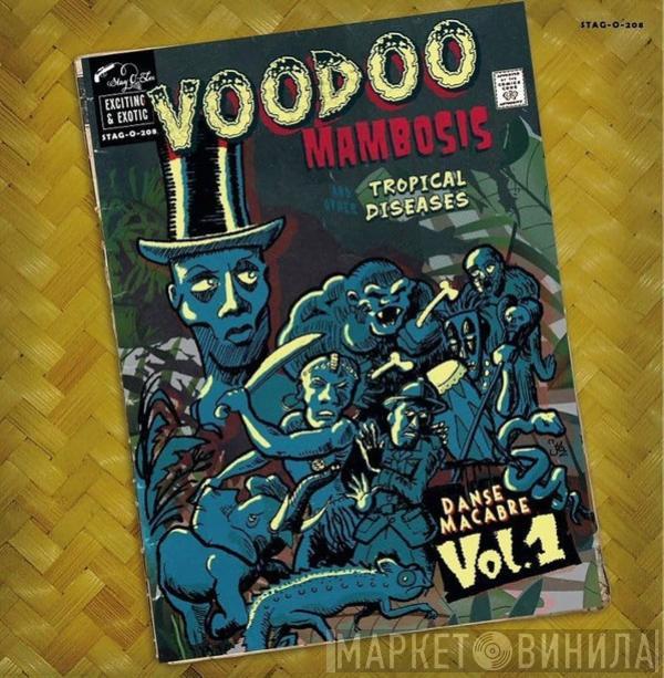  - Voodoo Mambosis And Other Tropical Diseases - Danse Macabre Vol.1