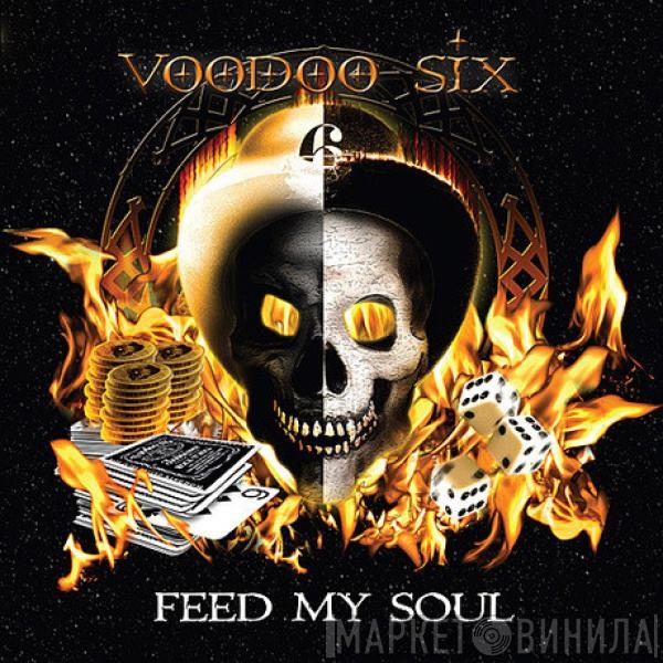 Voodoo Six - Feed My Soul