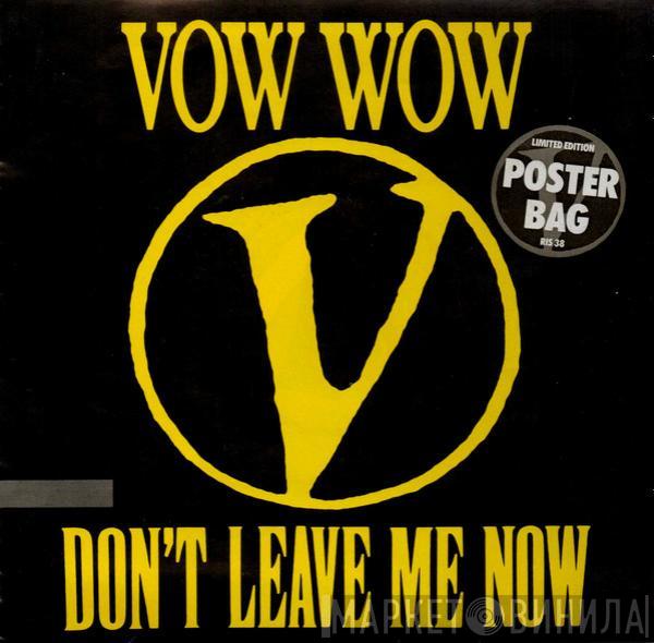  Vow Wow  - Don't Leave Me Now