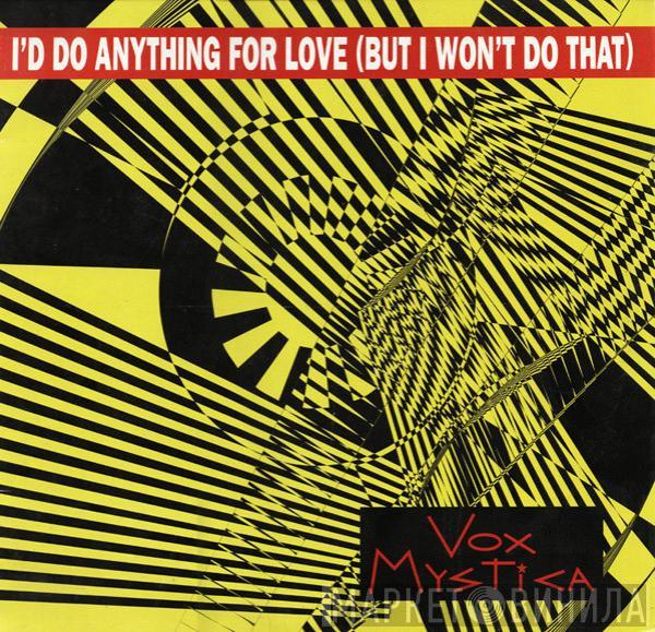  Vox Mystica   - I'd Do Anything For Love (But I Won't Do That)