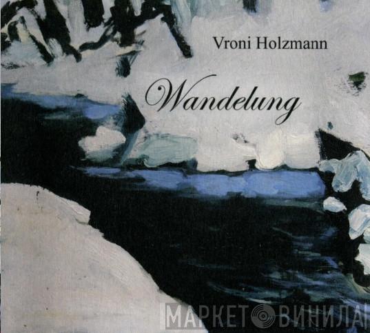 Vroni Holzmann - Wandelung