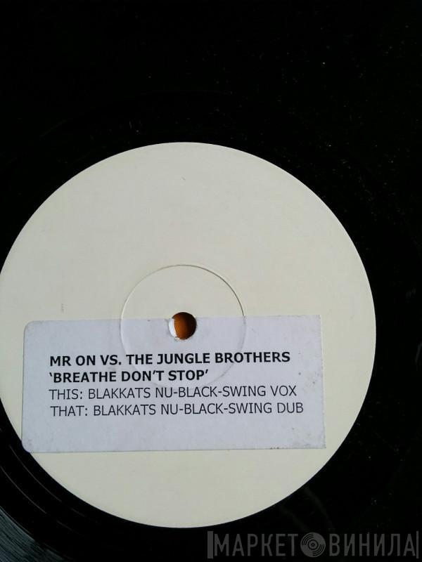 Vs. Mr. On  Jungle Brothers  - Breathe Don't Stop