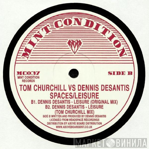 Vs. Tom Churchill  Dennis DeSantis  - Spaces / Leisure