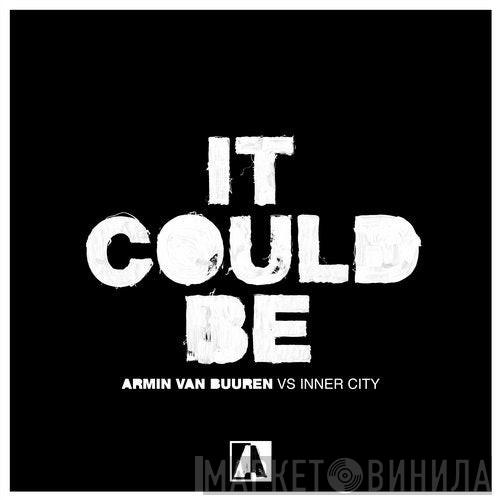 Vs Armin van Buuren  Inner City  - It Could Be