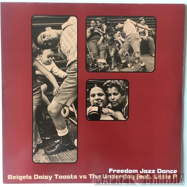 Vs Beigels Daisy Toasts Feat. Underdog  Little Pauly Ryan  - Freedom Jazz Dance